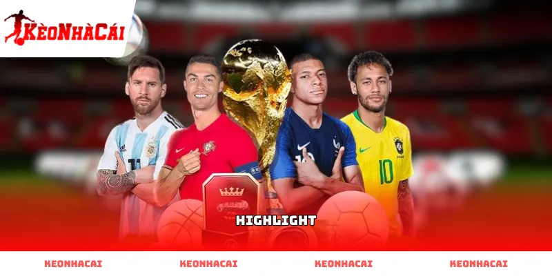 Video Highlight bóng đá chất lượng cao tại Kèo Nhà Cái