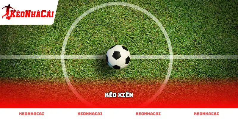 Hướng dẫn cách chơi Kèo Xiên bóng đá dễ ăn tiền nhà cái nhất Cách tính tiền thưởng Kèo Xiên chuẩn xác nhất